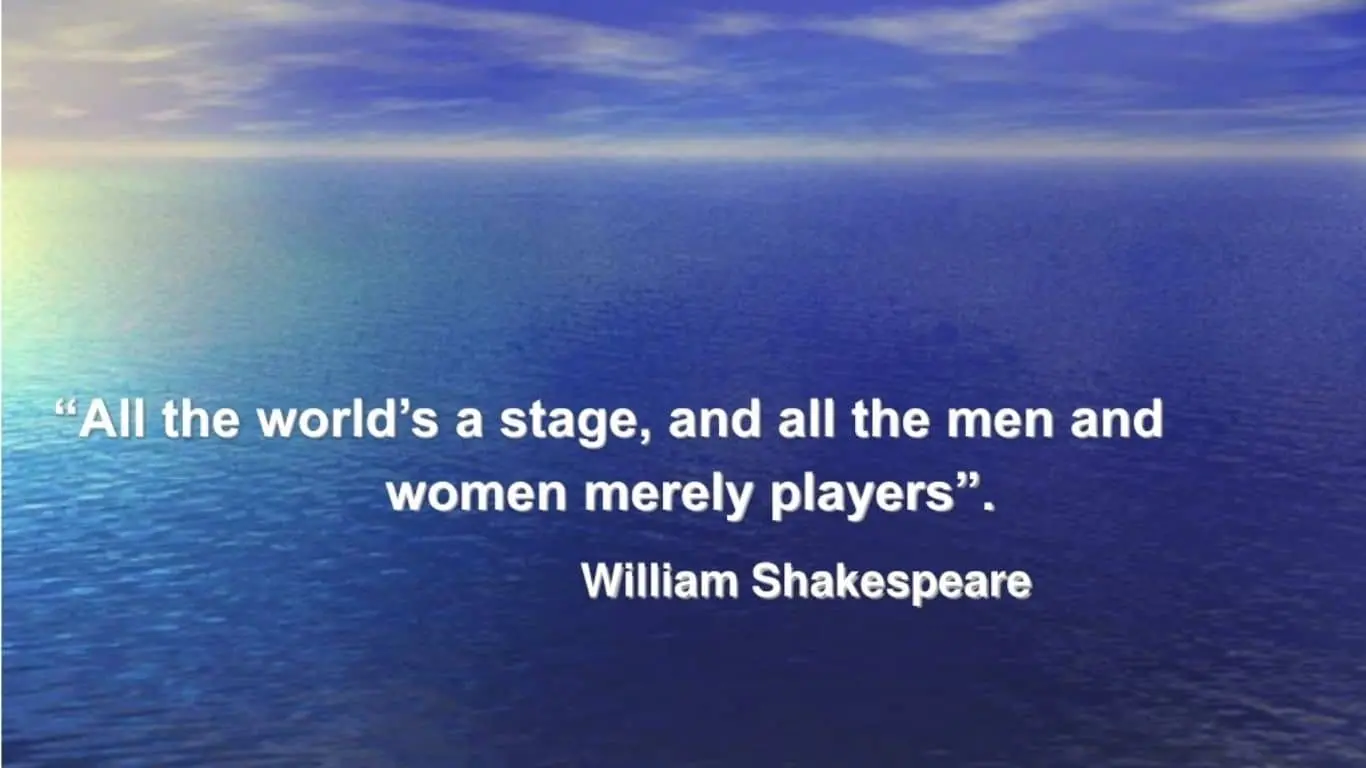 20 Best quotes from the world of literature, along with brief explanations - "All the world's a stage, and all the men and women merely players." - William Shakespeare