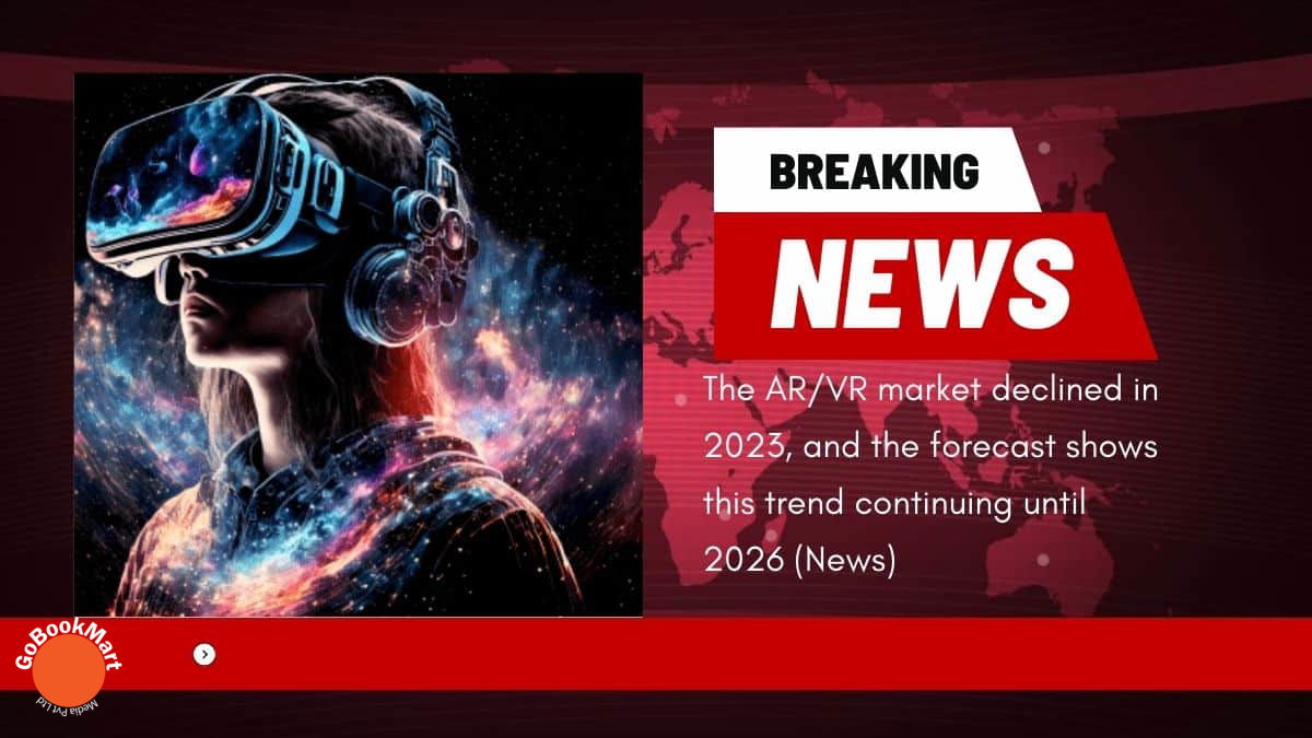 The AR/VR market declined in 2023, and the forecast indicates minimal growth until 2026