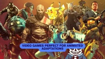 Video Games Perfect for Animated Adaptations