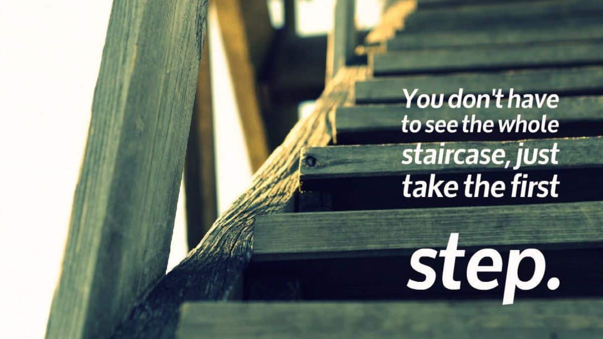 你不必看到整个楼梯，只需迈出第一步