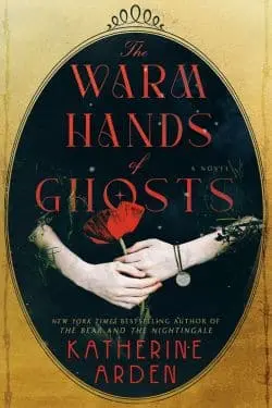 Most Anticipated Horror Novels in February 2024 - The Warm Hands of Ghosts by Katherine Arden