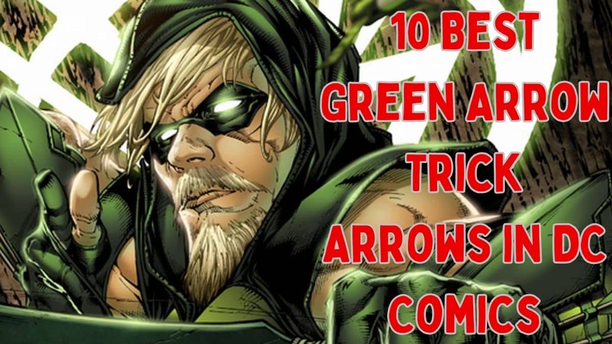 Las 10 mejores flechas con truco de flecha verde en DC Comics