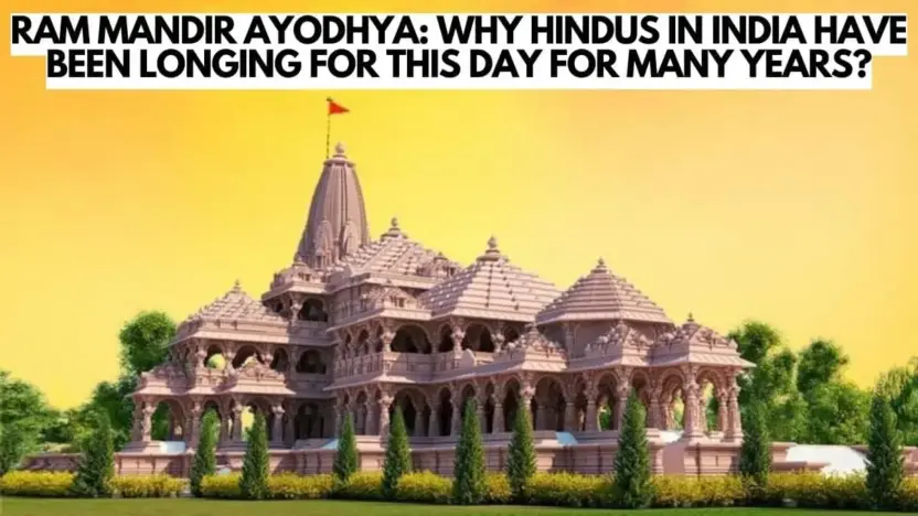 Ram Mandir Ayodhya: Why Hindus in India have been longing for this day for many years?