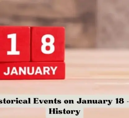 Major Historical Events on January 18 – Today in History