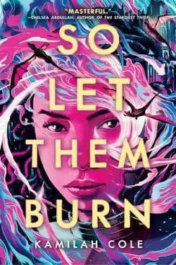 So Let Them Burn (Divine Traitors, #1) by Kamilah Cole