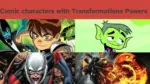 Comic characters with Transformations Powers