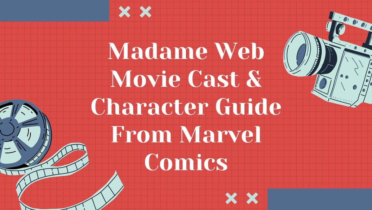 Guide des acteurs et des personnages du film Madame Web de Marvel Comics