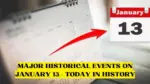 Major Historical Events on January 13 Today in History