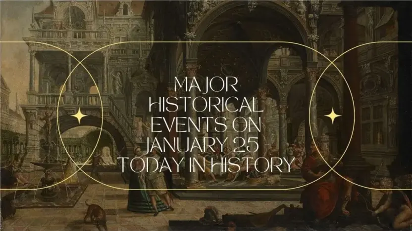 Major Historical Events on January 25 - Today in History