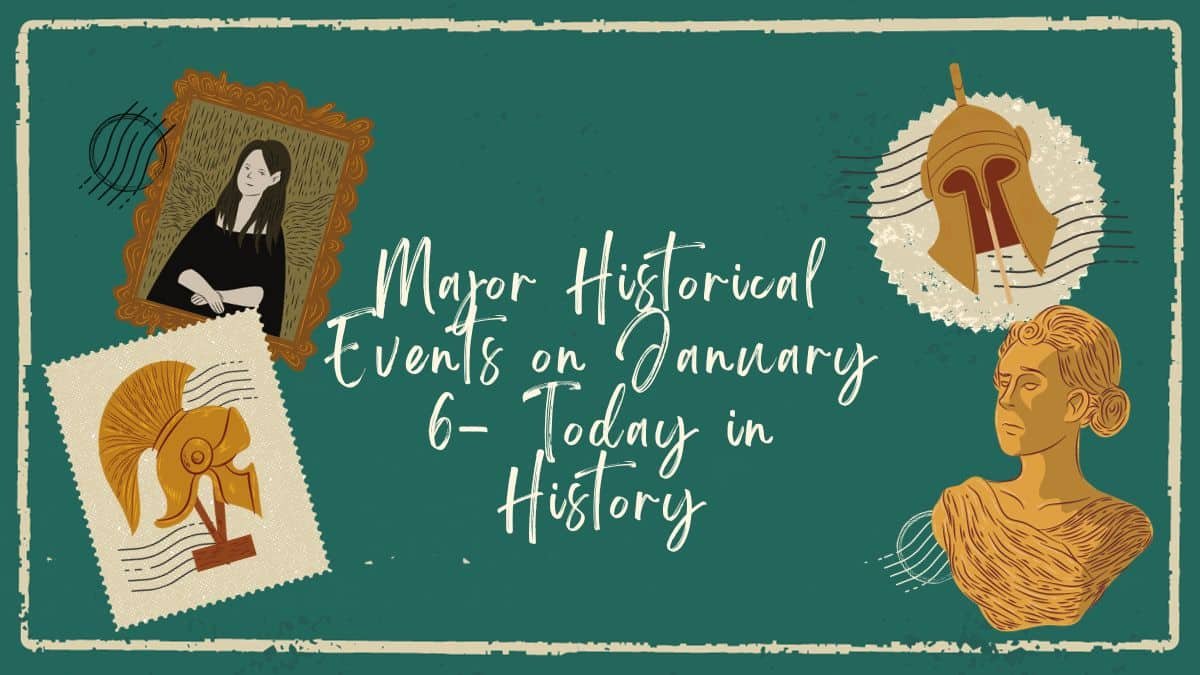 Major Historical Events on January 6 - Today in History