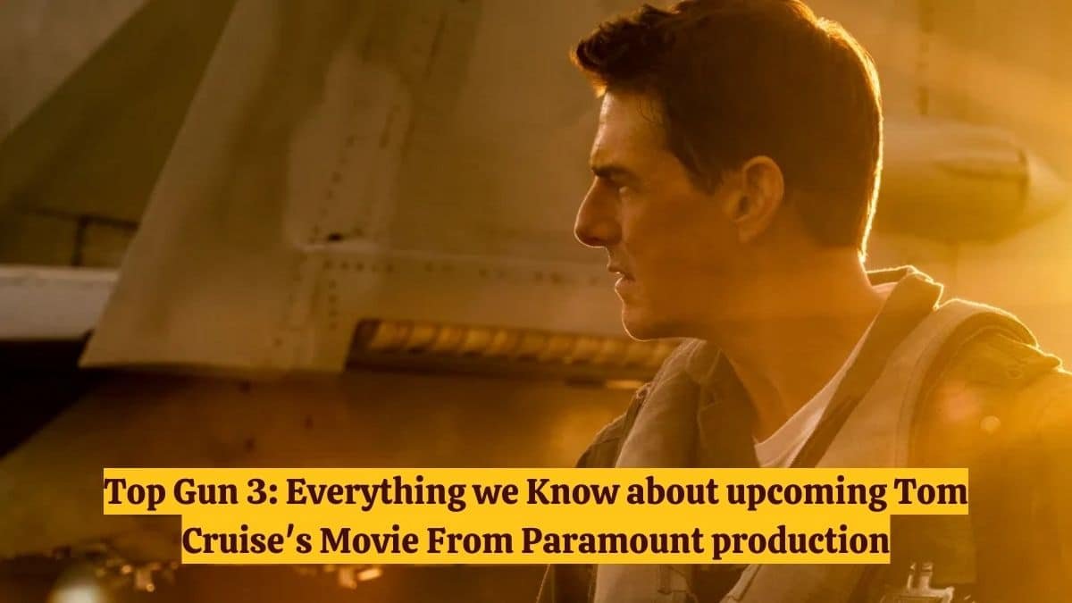 Top Gun 3 : tout ce que nous savons sur le prochain film de Tom Cruise de la production Paramount