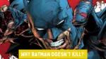 Why Batman Doesnt Kill