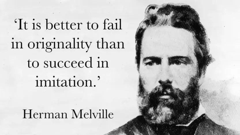 It is better to fail in originality than to succeed in imitation