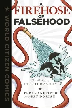 10 Best Graphic Novels of February 2024 - A Firehose of Falsehood by Kanefield, Teri