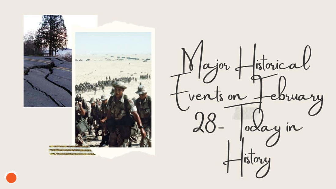 Événements historiques majeurs du 28 février - Aujourd'hui dans l'histoire