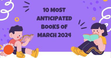 10 Most Anticipated Books of March 2024