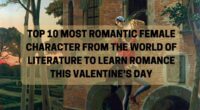 Top 10 Most Romantic Female Character From The World Of Literature To Learn Romance This Valentine's Day