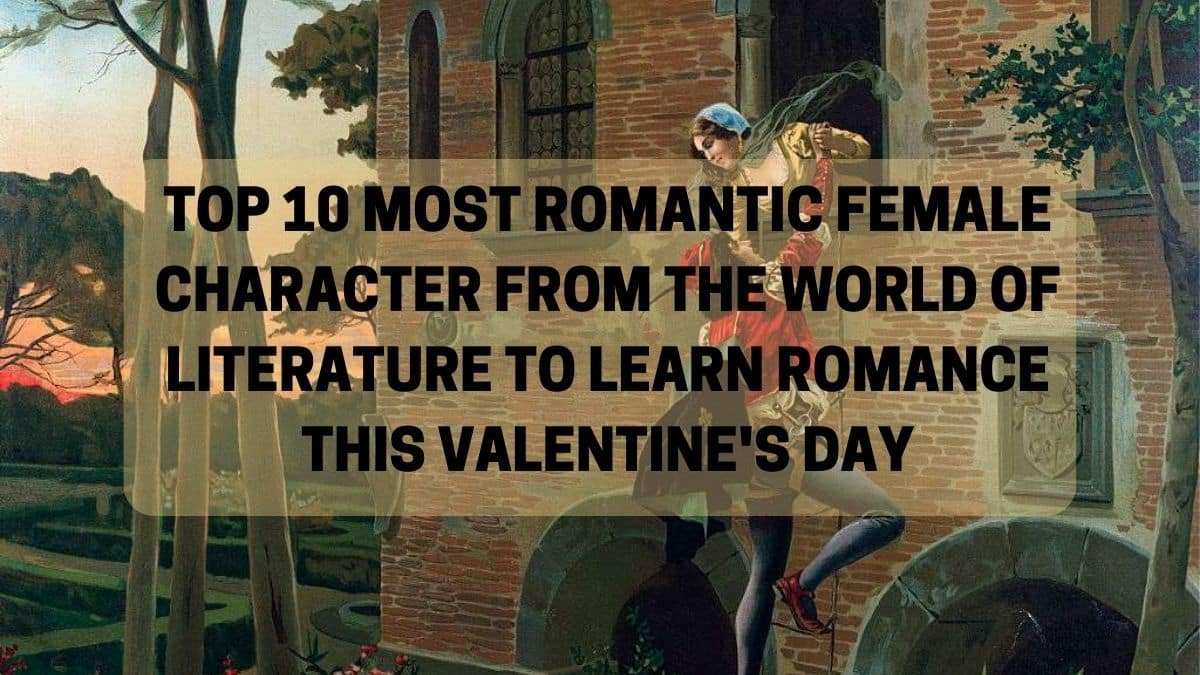 Top 10 des personnages féminins les plus romantiques du monde de la littérature pour apprendre la romance cette Saint-Valentin