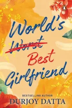 Top 10 Bestselling Books by Indian Authors in 2023 - World's Best Girlfriend by Durjoy Dutta