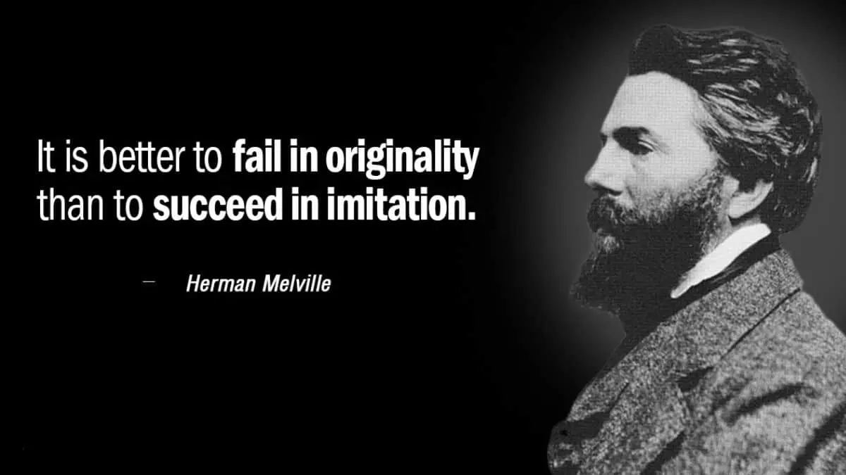 It is better to fail in originality than to succeed in imitation