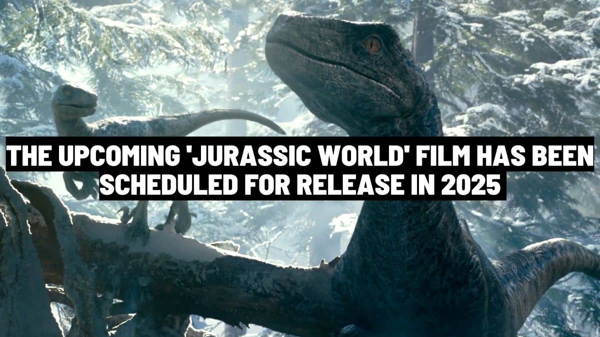The upcoming 'Jurassic World' film has been scheduled for release in 2025
