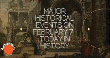 Major Historical Events on February 7 - Today in History