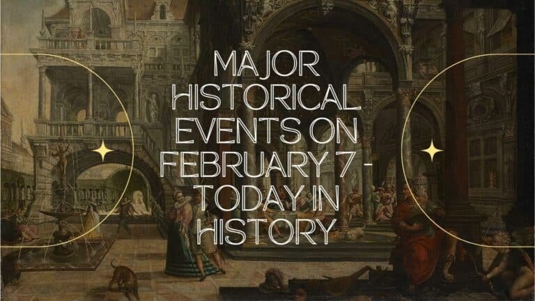 Événements historiques majeurs du 7er février - Aujourd'hui dans l'histoire