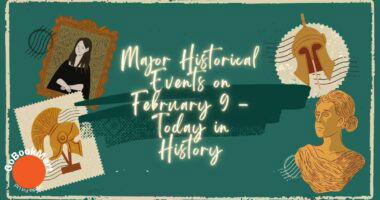 Major Historical Events on February 9 - Today in History