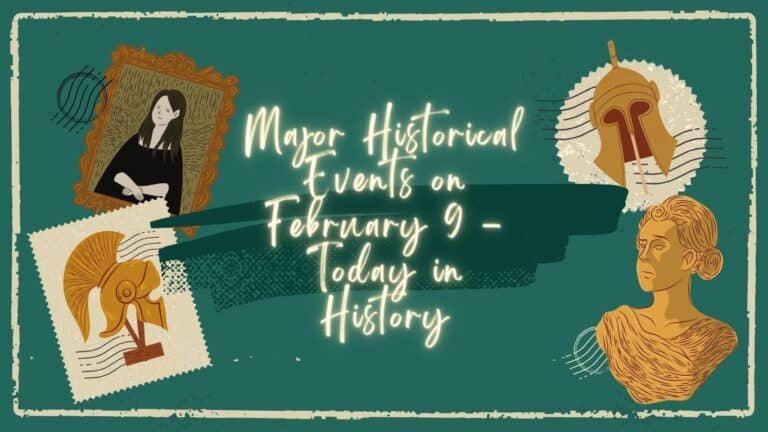 इतिहास में आज 9 फरवरी की प्रमुख ऐतिहासिक घटनाएँ - आज का दिन