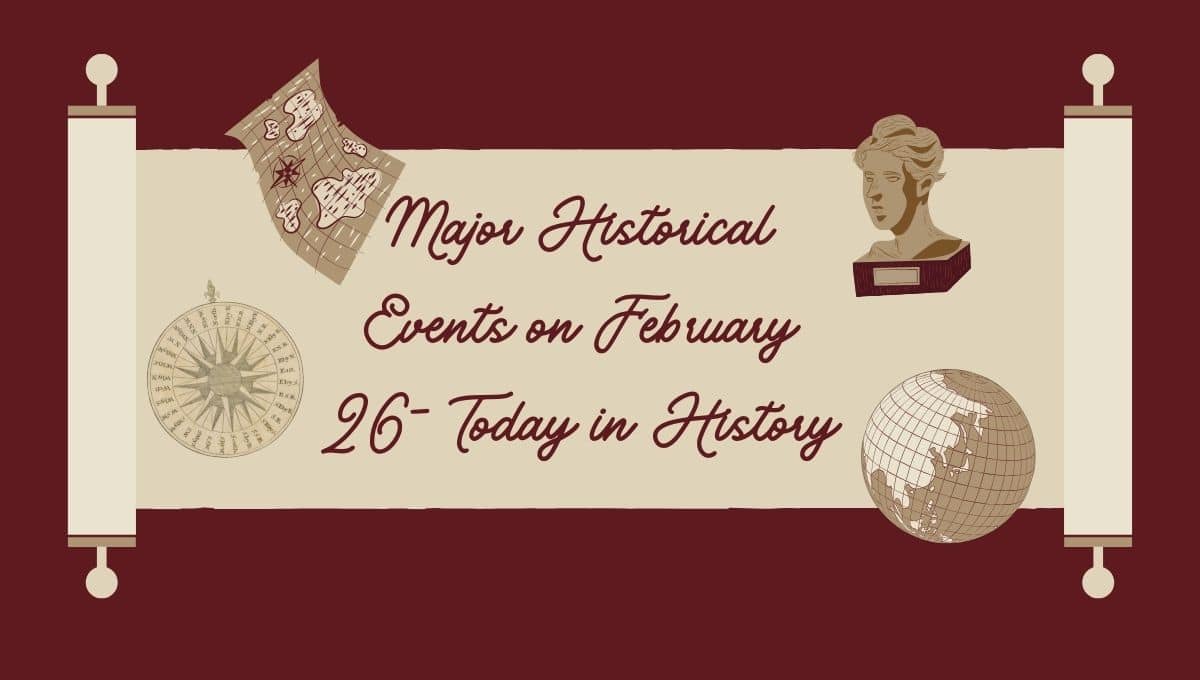 Principales acontecimientos históricos del 26 de febrero: hoy en la historia
