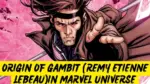 Origin of Gambit Remy Etienne LeBeauin Marvel Universe
