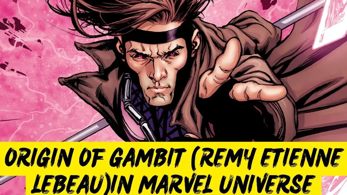 Origin of Gambit Remy Etienne LeBeauin Marvel Universe
