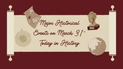 Major Historical Events on March 31- Today in History