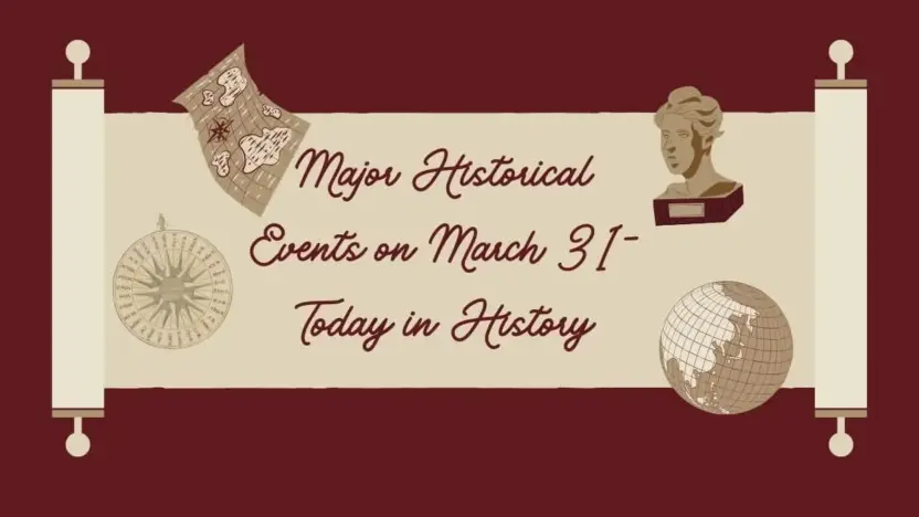 Major Historical Events on March 31- Today in History