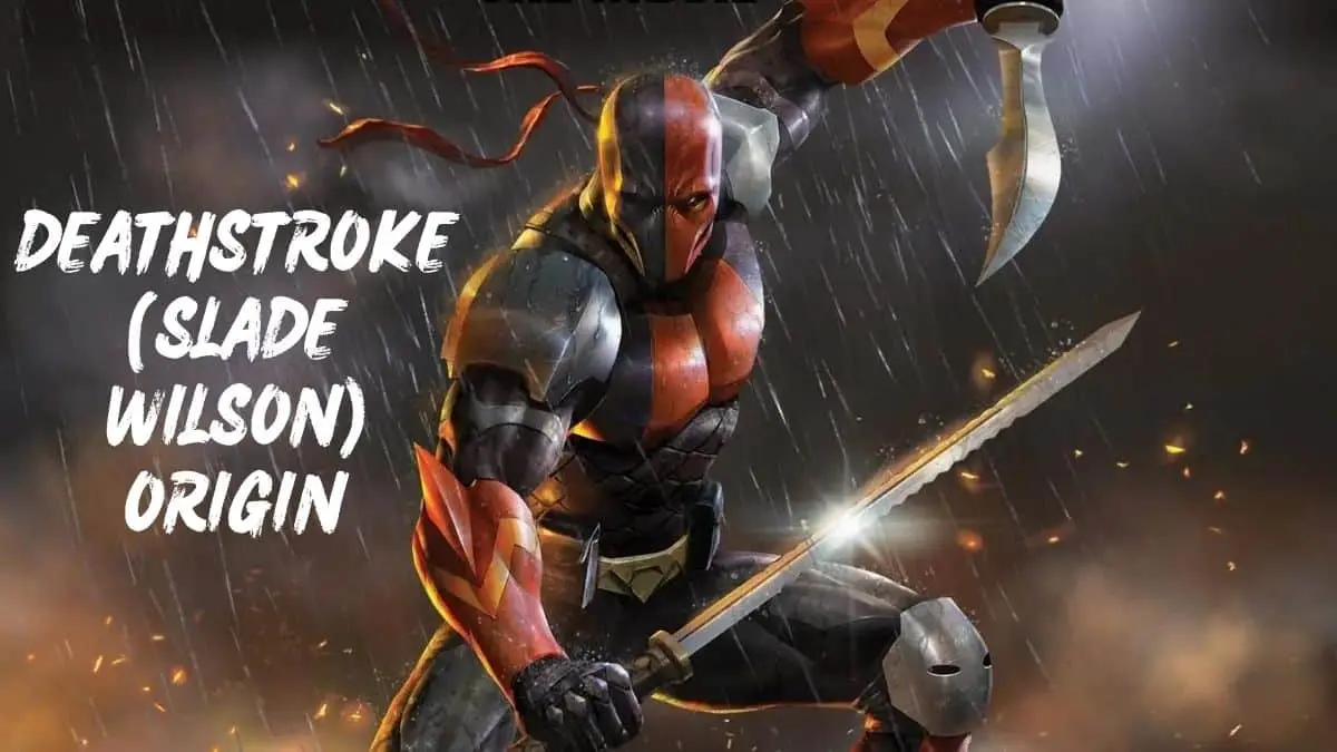 10 Best origin story of Supervillains in DC Comics - Deathstroke (Slade Wilson)