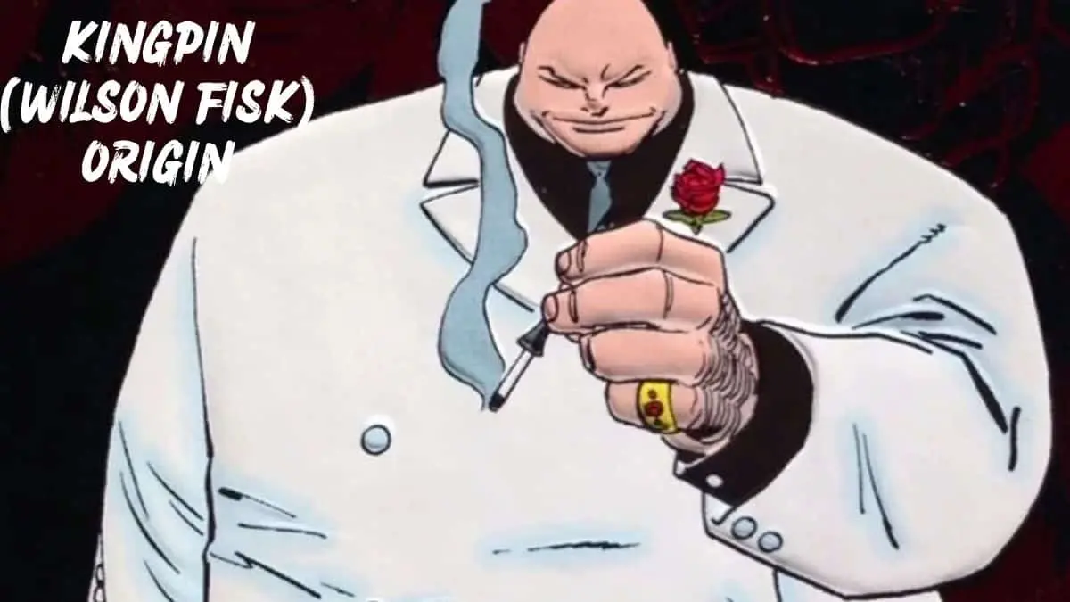 10 Best origin story of Supervillains in Marvel Comics - Kingpin (Wilson Fisk)