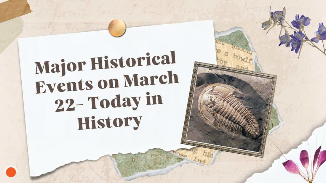 Événements historiques majeurs du 22er mars - Aujourd'hui dans l'histoire