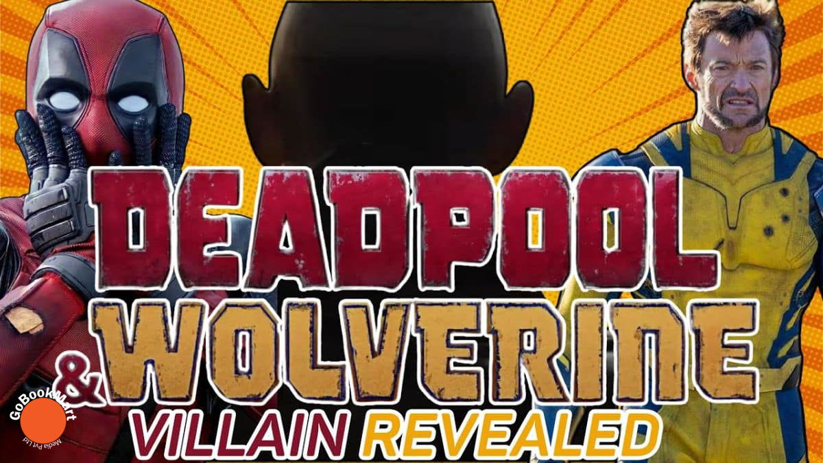 Deadpool & Wolverine Villain Revealed