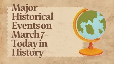 Major Historical Events on March 7- Today in History