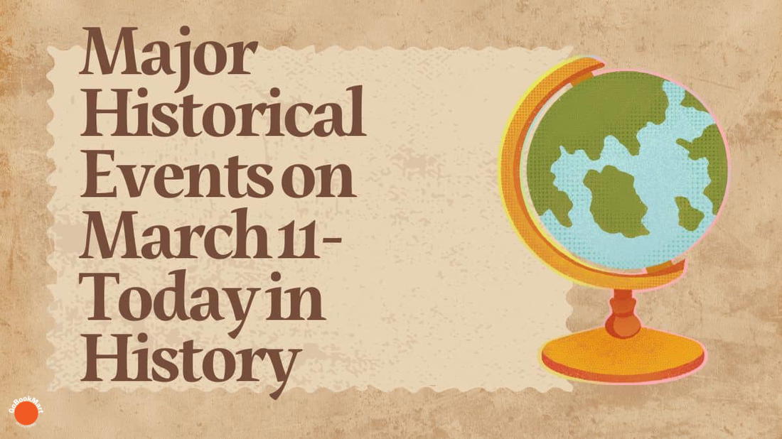 Événements historiques majeurs du 11er mars - Aujourd'hui dans l'histoire
