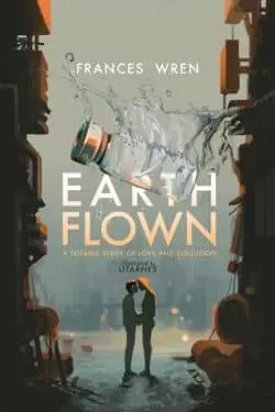 10 Most Anticipated Debut Books of April 2024 - Earthflown By Frances Wren