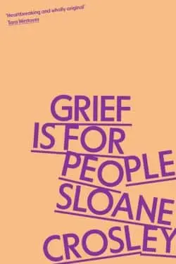 Grief Is for People by Sloane Crosley