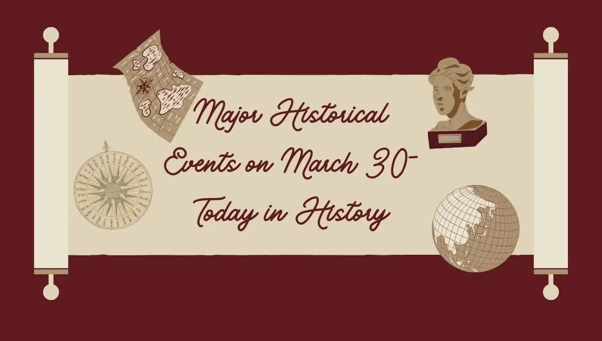 Major Historical Events on March 30 Today in History