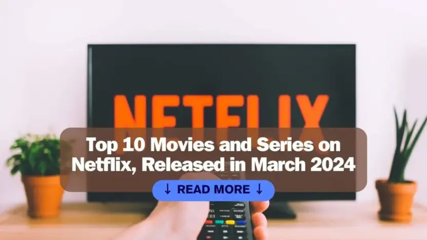 Top 10 Movies and Series on Netflix, Released in March 2024