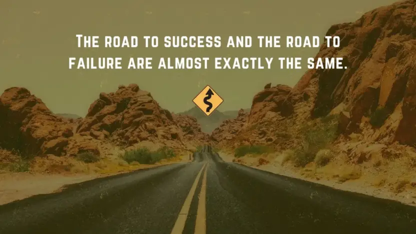 The road to success and the road to failure are almost exactly the same