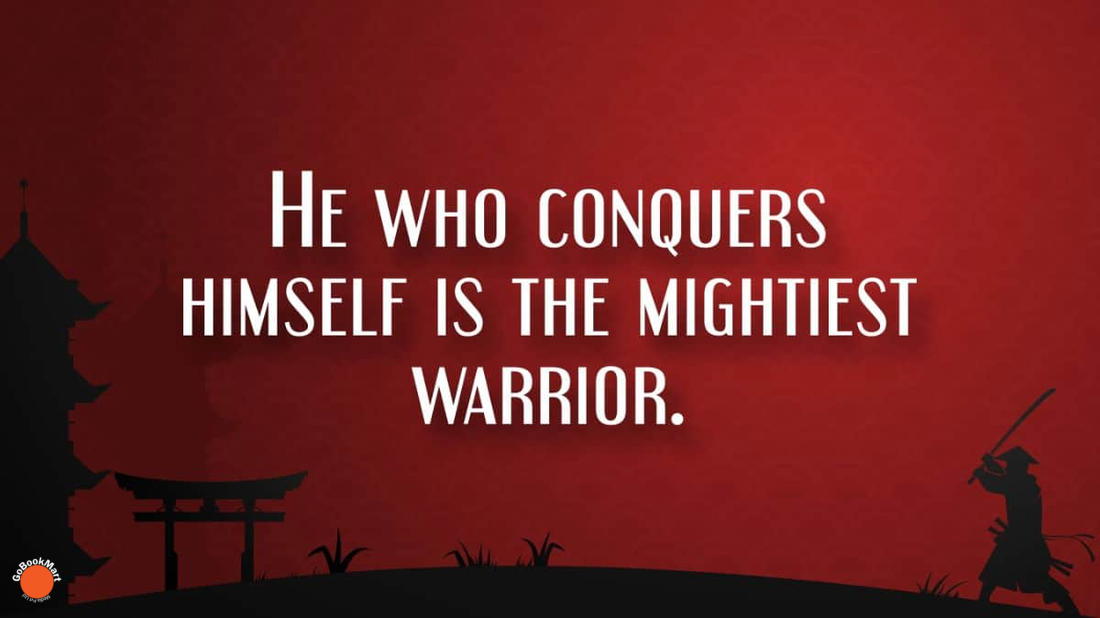 He who conquers himself is the mightiest warrior