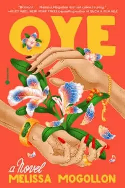 Most Anticipated Debut Books of May 2024 - Oye: By Melissa Mogollon