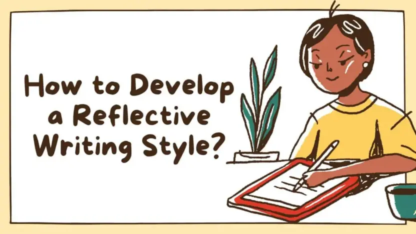 How to Develop a Reflective Writing Style?
