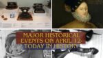 Major Historical Events on April 12- Today in History