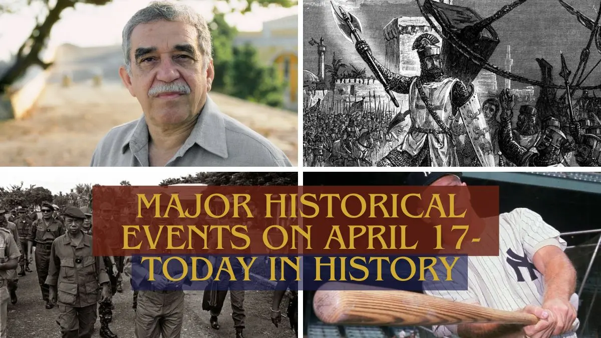 Major Historical Events on April 17 Today in History